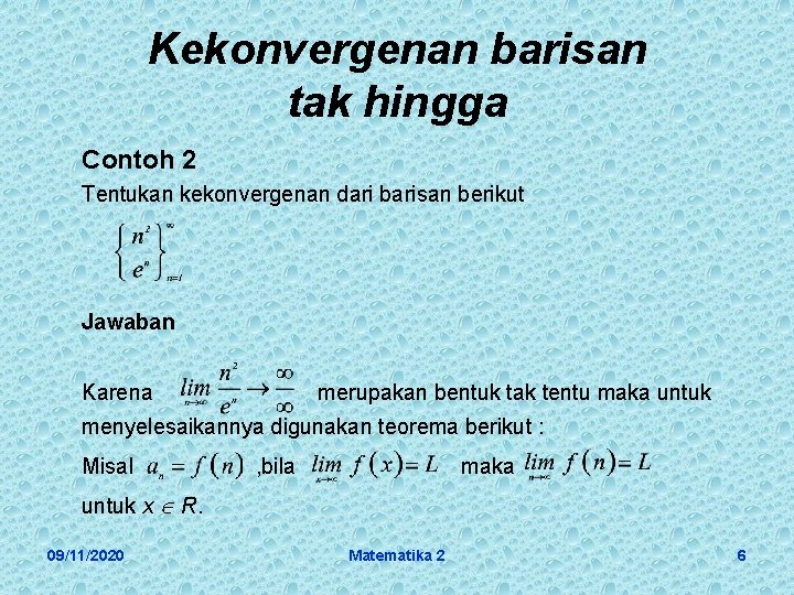 Kekonvergenan barisan tak hingga Contoh 2 Tentukan kekonvergenan dari barisan berikut Jawaban Karena merupakan