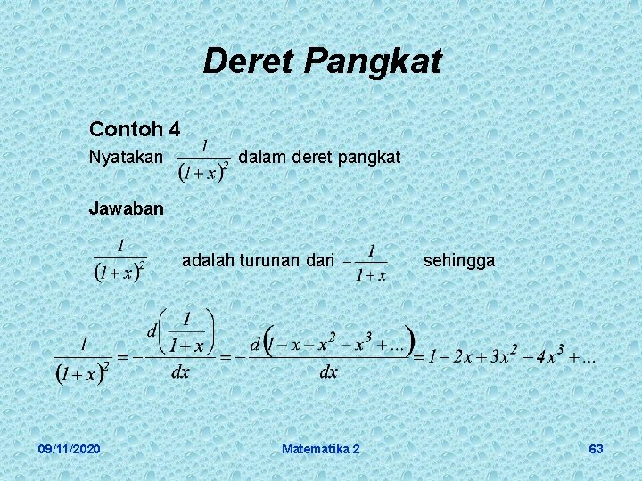 Deret Pangkat Contoh 4 Nyatakan dalam deret pangkat Jawaban adalah turunan dari 09/11/2020 Matematika