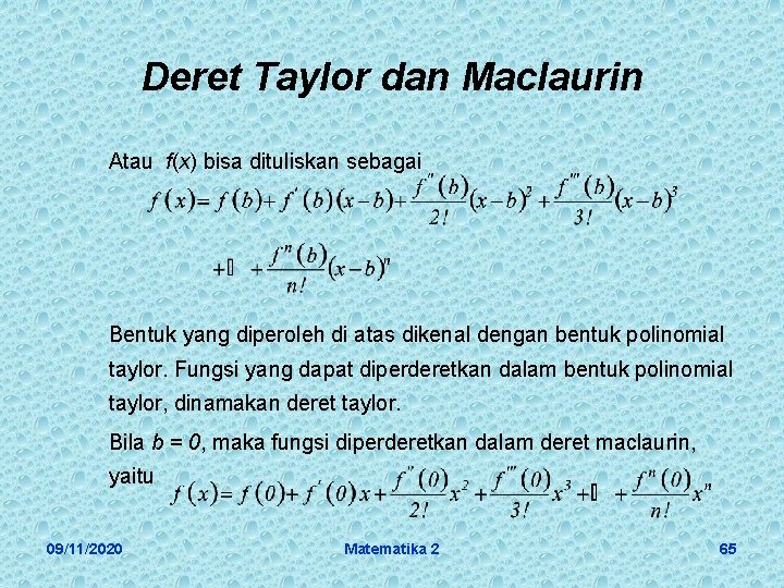 Deret Taylor dan Maclaurin Atau f(x) bisa dituliskan sebagai Bentuk yang diperoleh di atas