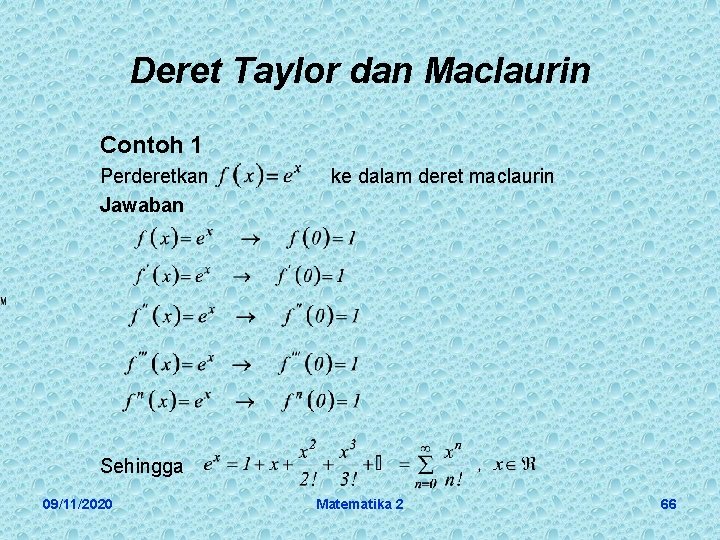 Deret Taylor dan Maclaurin Contoh 1 Perderetkan Jawaban ke dalam deret maclaurin Sehingga 09/11/2020