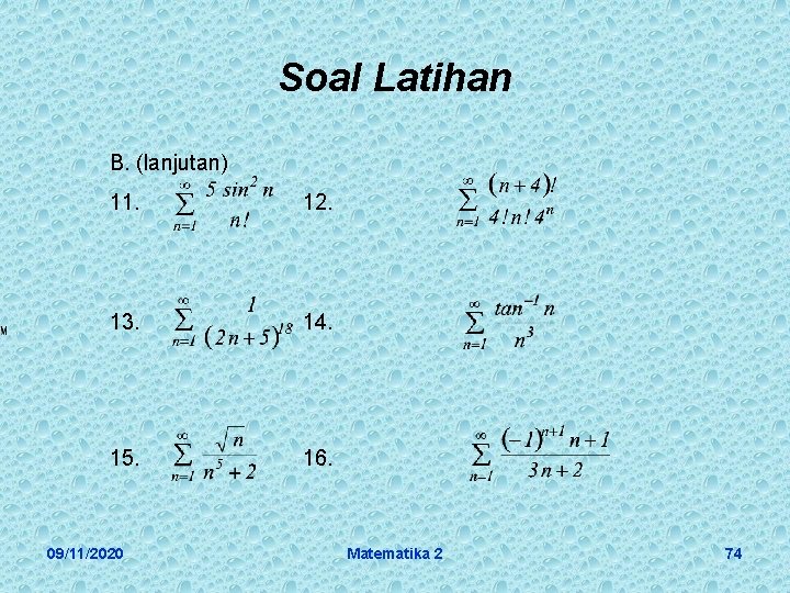 Soal Latihan B. (lanjutan) 11. 12. 13. 14. 15. 16. 09/11/2020 Matematika 2 74