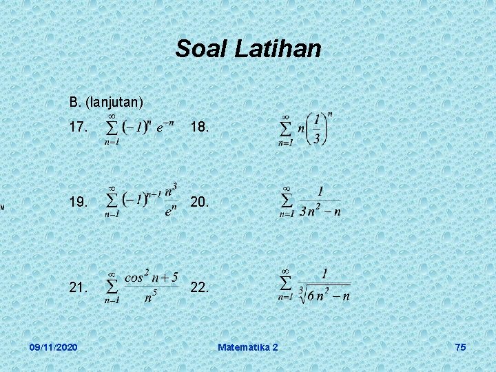 Soal Latihan B. (lanjutan) 17. 18. 19. 20. 21. 22. 09/11/2020 Matematika 2 75