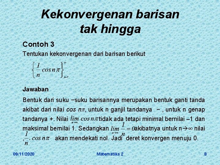 Kekonvergenan barisan tak hingga Contoh 3 Tentukan kekonvergenan dari barisan berikut Jawaban Bentuk dari