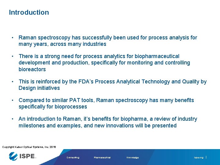 Introduction • Raman spectroscopy has successfully been used for process analysis for many years,