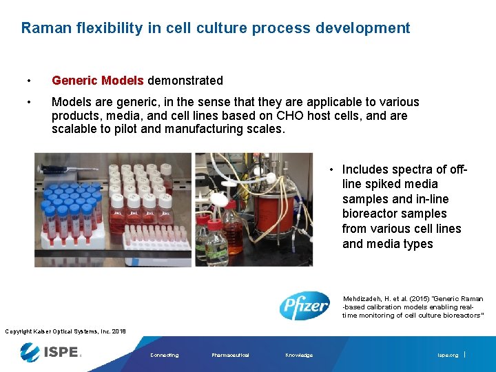 Raman flexibility in cell culture process development • Generic Models demonstrated • Models are