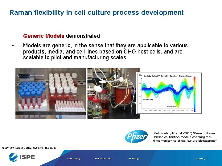 Raman flexibility in cell culture process development • Generic Models demonstrated • Models are