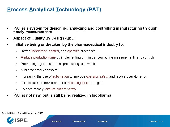 Process Analytical Technology (PAT) § PAT is a system for designing, analyzing and controlling