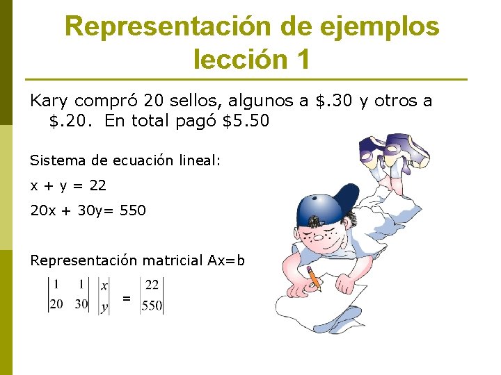 Representación de ejemplos lección 1 Kary compró 20 sellos, algunos a $. 30 y