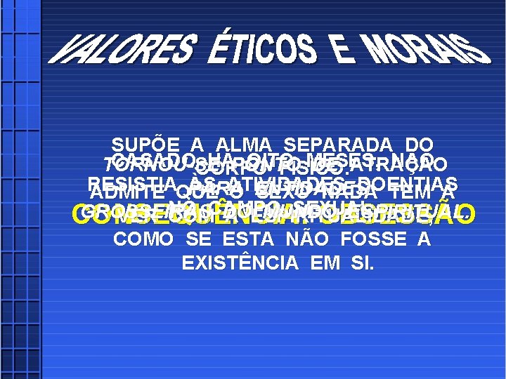 SUPÕE A ALMA SEPARADA DO CASADOCORPO HÁPONTO OITO MESES, NÃO TORNOU-SE DE ATRAÇÃO FÍSICO.