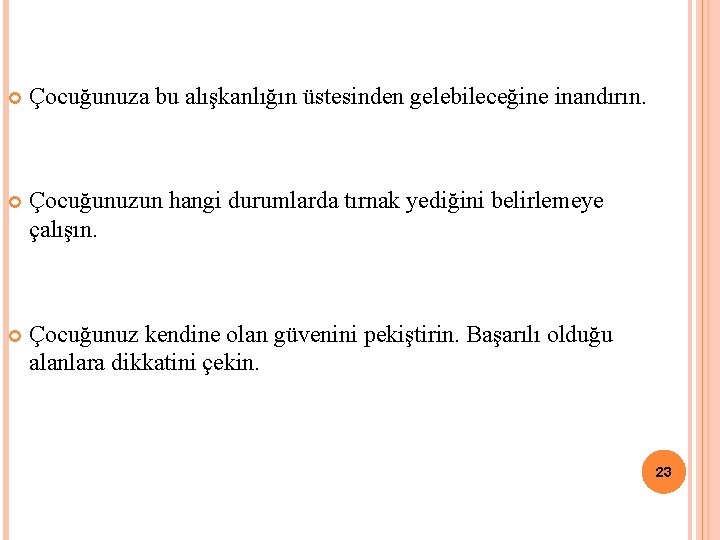  Çocuğunuza bu alışkanlığın üstesinden gelebileceğine inandırın. Çocuğunuzun hangi durumlarda tırnak yediğini belirlemeye çalışın.