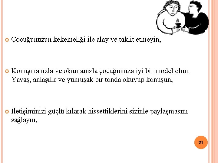  Çocuğunuzun kekemeliği ile alay ve taklit etmeyin, Konuşmanızla ve okumanızla çocuğunuza iyi bir