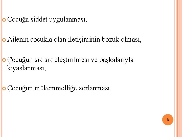  Çocuğa şiddet uygulanması, Ailenin çocukla olan iletişiminin bozuk olması, Çocuğun sık eleştirilmesi ve