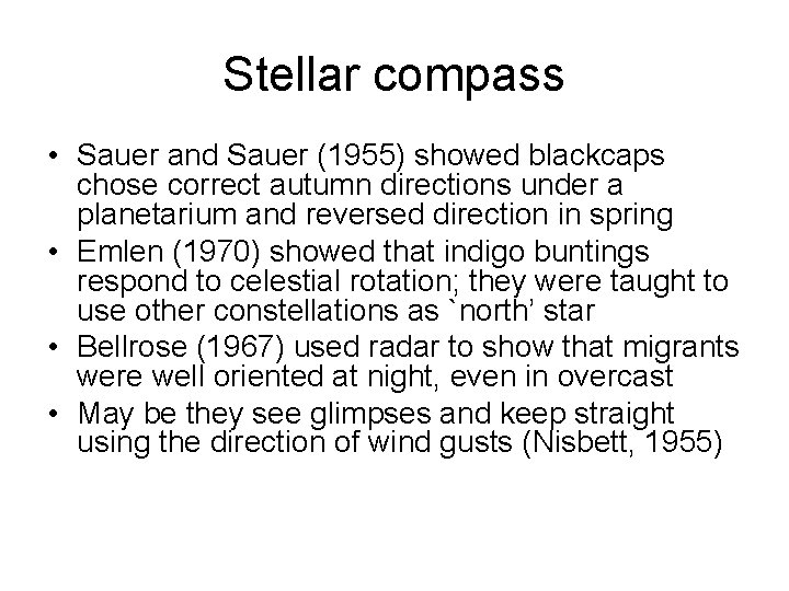 Stellar compass • Sauer and Sauer (1955) showed blackcaps chose correct autumn directions under