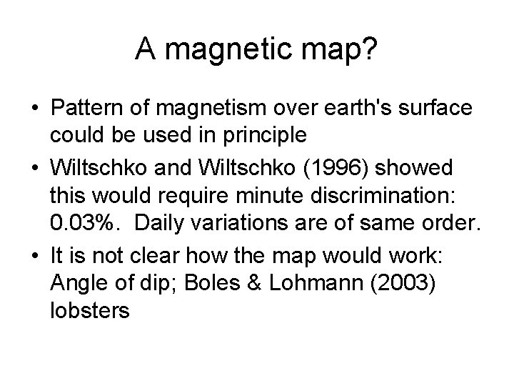 A magnetic map? • Pattern of magnetism over earth's surface could be used in