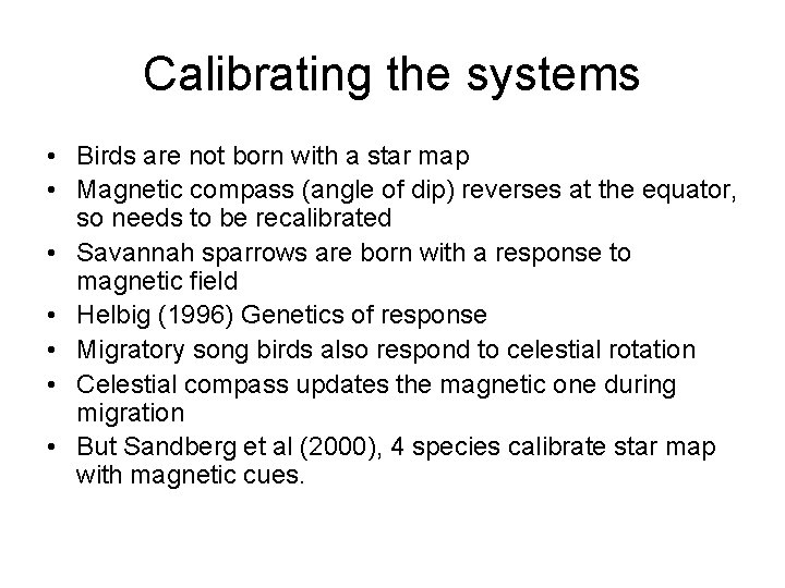 Calibrating the systems • Birds are not born with a star map • Magnetic