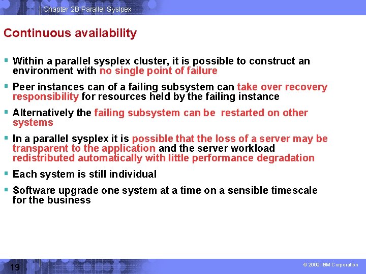 Chapter 2 B Parallel Syslpex Continuous availability Within a parallel sysplex cluster, it is