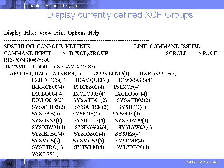 Chapter 2 B Parallel Syslpex Display currently defined XCF Groups Display Filter View Print