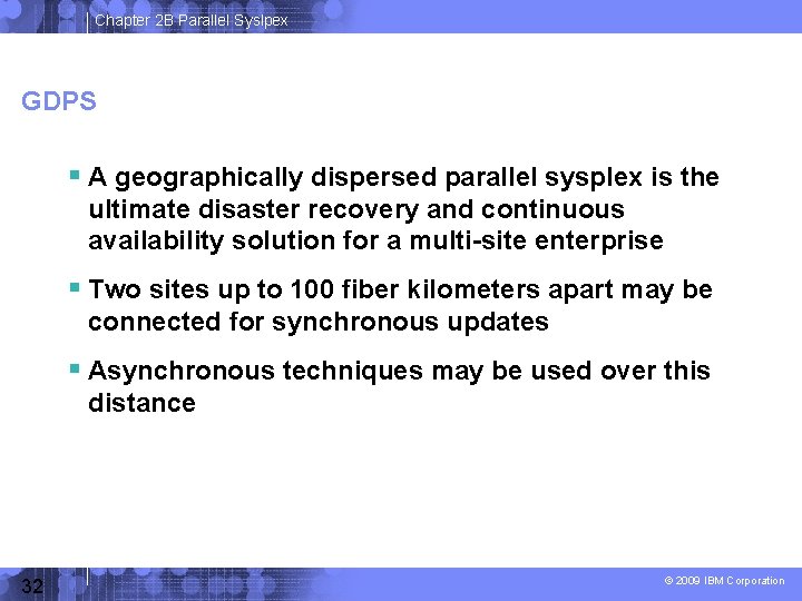 Chapter 2 B Parallel Syslpex GDPS A geographically dispersed parallel sysplex is the ultimate