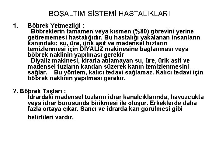 BOŞALTIM SİSTEMİ HASTALIKLARI 1. Böbrek Yetmezliği : Böbreklerin tamamen veya kısmen (%80) görevini yerine