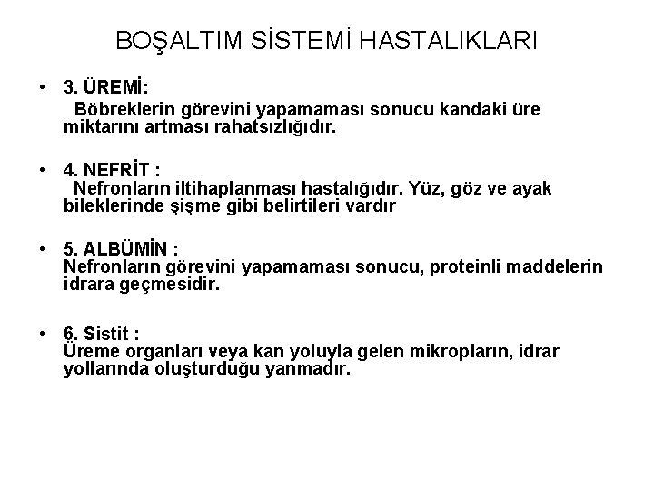 BOŞALTIM SİSTEMİ HASTALIKLARI • 3. ÜREMİ: Böbreklerin görevini yapamaması sonucu kandaki üre miktarını artması