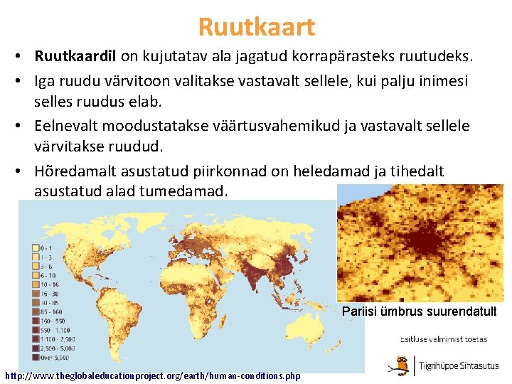 Ruutkaart • Ruutkaardil on kujutatav ala jagatud korrapärasteks ruutudeks. • Iga ruudu värvitoon valitakse