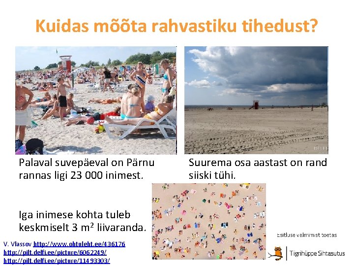 Kuidas mõõta rahvastiku tihedust? Palaval suvepäeval on Pärnu rannas ligi 23 000 inimest. Iga