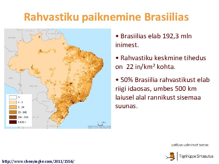 Rahvastiku paiknemine Brasiilias • Brasiilias elab 192, 3 mln inimest. • Rahvastiku keskmine tihedus