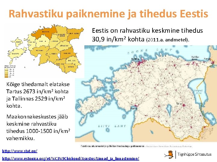 Rahvastiku paiknemine ja tihedus Eestis on rahvastiku keskmine tihedus 30, 9 in/km 2 kohta