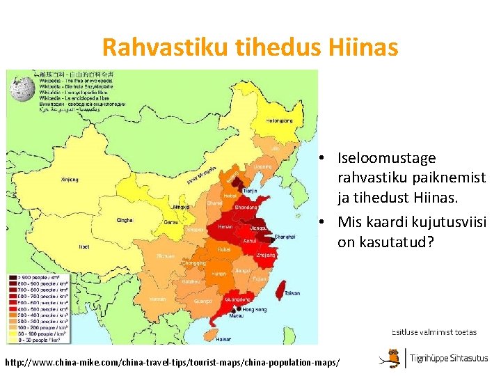 Rahvastiku tihedus Hiinas • Iseloomustage rahvastiku paiknemist ja tihedust Hiinas. • Mis kaardi kujutusviisi