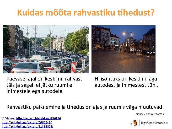 Kuidas mõõta rahvastiku tihedust? Päevasel ajal on kesklinn rahvast täis ja sageli ei jätku
