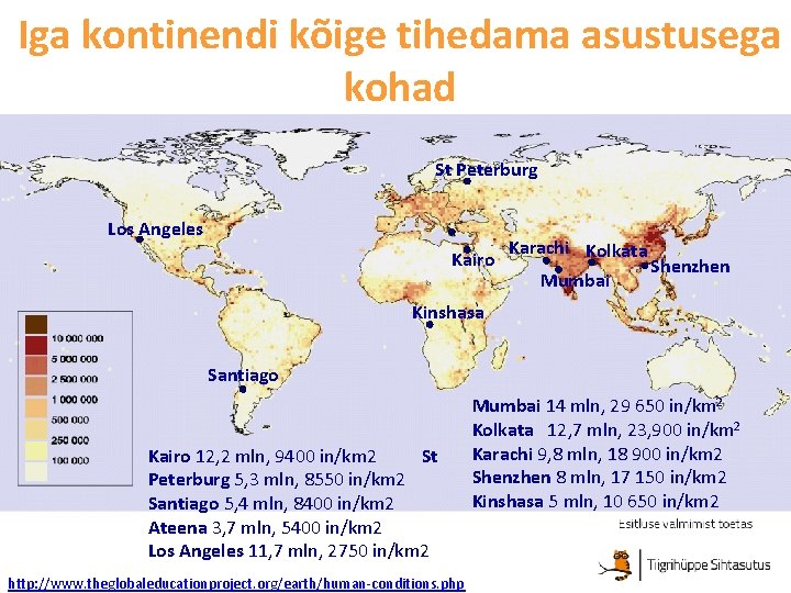 Iga kontinendi kõige tihedama asustusega kohad St Peterburg Los Angeles Kairo Karachi Kolkata Mumbai