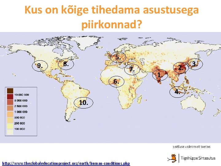 Kus on kõige tihedama asustusega piirkonnad? 9. 5. 8. 7. 6. 1. 2. 4.