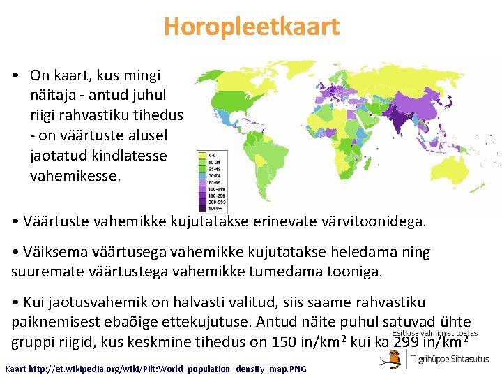 Horopleetkaart • On kaart, kus mingi näitaja - antud juhul riigi rahvastiku tihedus -