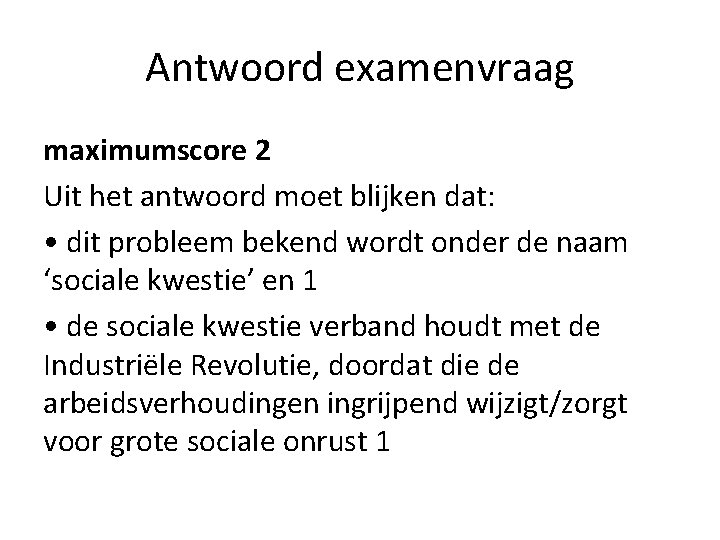 Antwoord examenvraag maximumscore 2 Uit het antwoord moet blijken dat: • dit probleem bekend