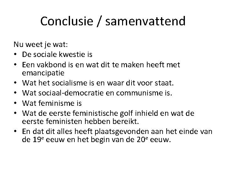 Conclusie / samenvattend Nu weet je wat: • De sociale kwestie is • Een