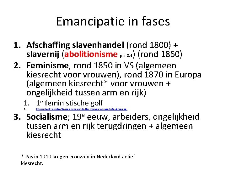 Emancipatie in fases 1. Afschaffing slavenhandel (rond 1800) + slavernij (abolitionisme par 8. 4)