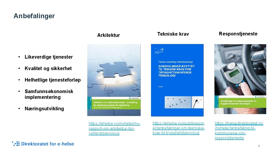 Anbefalinger Arkitektur Tekniske krav Responstjeneste • Likeverdige tjenester • Kvalitet og sikkerhet • Helhetlige