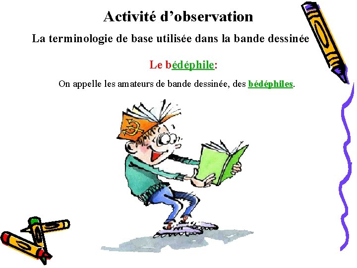 Activité d’observation La terminologie de base utilisée dans la bande dessinée Le bédéphile: On