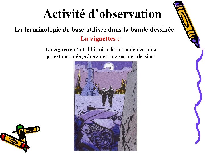 Activité d’observation La terminologie de base utilisée dans la bande dessinée La vignettes :