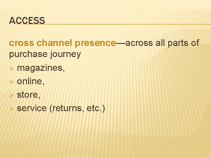 ACCESS cross channel presence—across all parts of purchase journey Ø magazines, Ø online, Ø