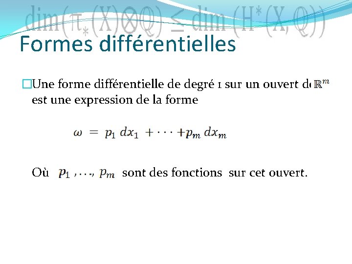 Formes différentielles �Une forme différentielle de degré 1 sur un ouvert de est une