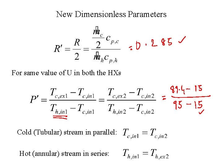 New Dimensionless Parameters For same value of U in both the HXs Cold (Tubular)
