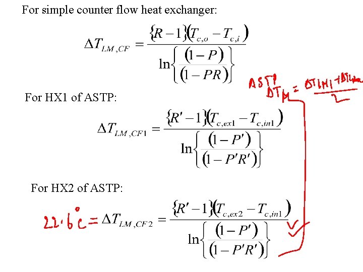 For simple counter flow heat exchanger: For HX 1 of ASTP: For HX 2