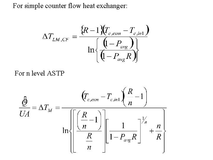 For simple counter flow heat exchanger: For n level ASTP 