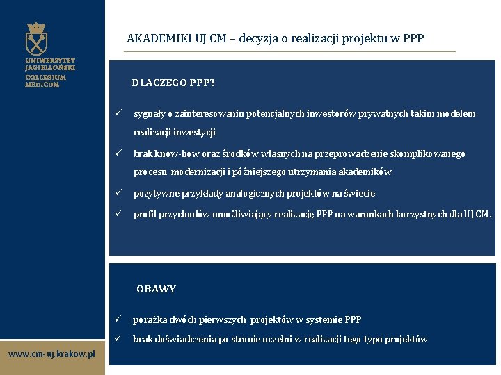 AKADEMIKI UJ CM – decyzja o realizacji projektu w PPP DLACZEGO PPP? ü sygnały