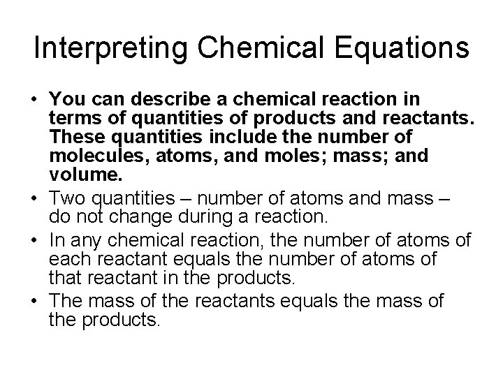 Interpreting Chemical Equations • You can describe a chemical reaction in terms of quantities