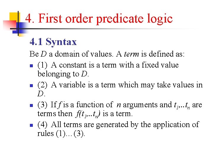 4. First order predicate logic 4. 1 Syntax Be D a domain of values.