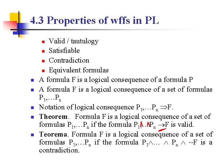 4. 3 Properties of wffs in PL Valid / tautulogy n Satisfiable n Contradiction