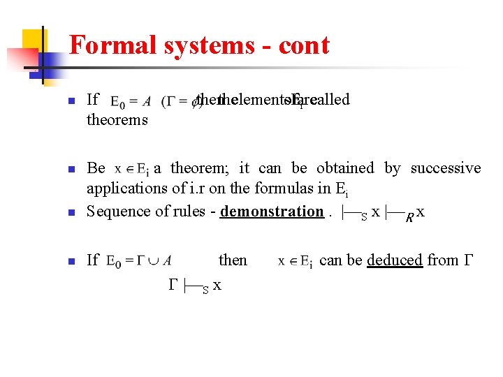 Formal systems - cont n n n n If theorems then the elements of