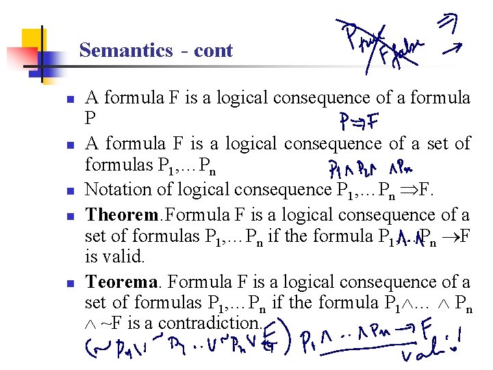 Semantics - cont n n n A formula F is a logical consequence of